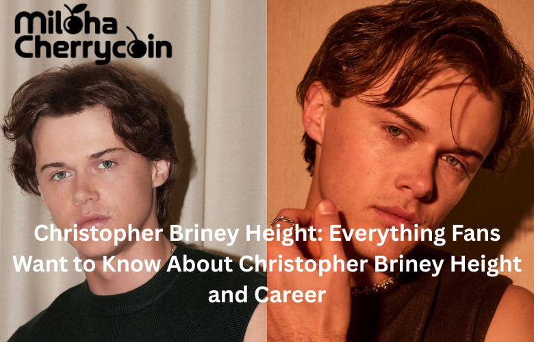 Christopher Briney Height